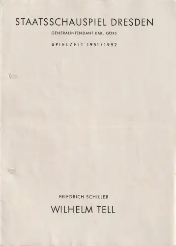 Staatsschauspiel Dresden, Karl Görs, Guido Reif: Programmheft Friedrich Schiller WILHELM TELL Spielzeit 1951 / 52. 