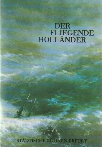 Städtische Bühnen Erfurt, Dietrich Taube, Ute Unger, Jutta Mager: Programmheft Richard Wagner DER FLIEGENDE HOLLÄNDER Premiere 5. Oktober 1991 Spielzeit 1991 / 92 Heft 3. 