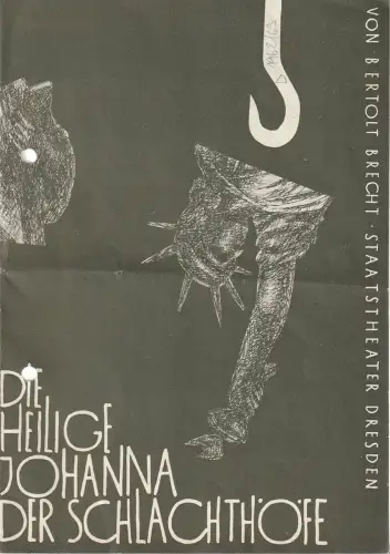 Staatsschauspiel Dresden, Gerd Michael Henneberg, Eberhard Sprink, Heinz pietzsch: Programmheft Bertolt Brecht DIE HEILIGE JOHANNA DER SCHLACHTHÖFE Spielzeit 1962 / 63 Heft 6. 