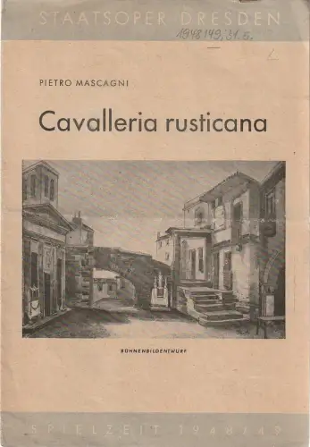 Staatsoper Dresden, Günter Haußwald: Programmheft Pierto Mascagni CAVALLERIA RUSTICANA / Ruggiero Leoncavallo DER BAJAZZO 31. Mai 1949 Großes Haus Spielzeit 1948 / 49. 