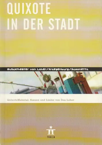 Thalia Theater Hamburg, Ulrich Khuon, Ludwig von Otting, Michael Börgerding, Heinz-Werner Köster, Benjamin von Blomberg: Programmheft Uraufführung Loher / Kriegenburg / Simonetti QUIXOTE IN DER STADT 15. Oktober 2005 Spielzeit 2005 / 06 Nr. 56. 