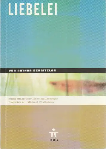 Thalia Theater Hamburg, Ulrich Khuon, Ludwig von Otting, Michael Börgerding, Heinz-Werner Köster, Sonja Anders, Anika Steinhoff: Programmheft Arthur Schnitzler LIEBELEI Premiere 30. November 2002 Spielzeit 2002 / 03 Nr. 32. 