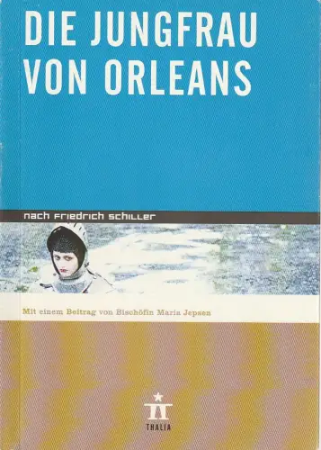 Thalia Theater Hamburg, Ulrich Khuon, Ludwig von Otting, Michael Börgerding, Heinz-Werner Köster, Juliane Koepp, Sandra Küpper: Programmheft Schiller DIE JUNGFRAU VON ORLEANS Thalia Theater 2004. 