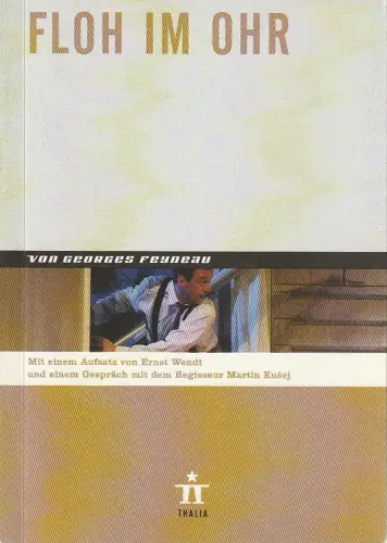 Thalia Theater Hamburg, Ulrich Khuon, Ludwig von Otting, Michael Börgerding, Heinz-Werner Köster, Sonja Anders, Anika Steinhoff: Programmheft Georges Feydeau FLOH IM OHR Premiere 24. April 2004 Spielzeit 2003 / 04 Nr. 45. 