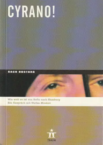 Thalia Theater Hamburg, Ulrich Khuon, Ludwig von Otting, Michael Börgerding, Heinz-Werner Köster: Programmheft Stefan Moskov nach Rostand CYRANO ! Premiere 15. März 2003 Spielzeit 2002 / 03 Nr. 35. 