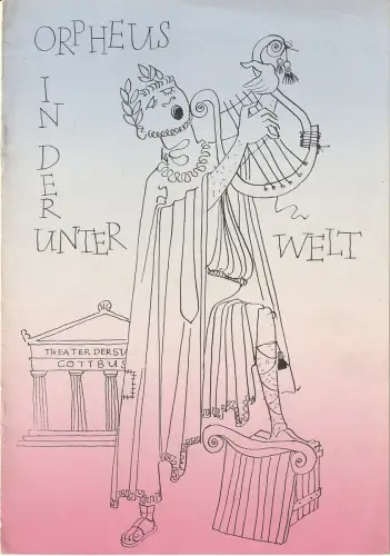 Theater der Stadt Cottbus, Egon Maiwald, Horst Koschel, Hubert Globisch: Programmheft Jacques Offenbach ORPHEUS IN DER UNTERWELT Theater Cottbus 1963. 