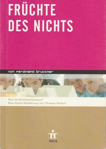 Thalia Theater Hamburg, Ulrich Khuon, Ludwig von Otting, Michael Börgerding, Heinz-Werner Köster, Hilko Eilts: Programmheft Ferdinand Bruckner FRÜCHTE DES NICHTS Premiere 6. November 2004 Spielzeit 2004 / 05 Nr.48. 