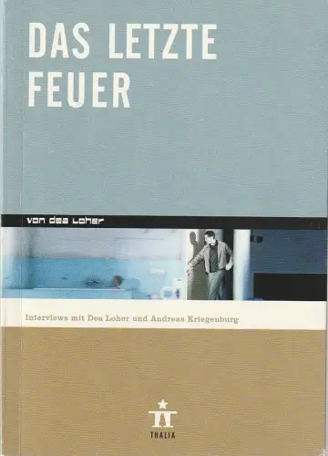 Thalia Theater Hamburg, Ulrich Khuon, Ludwig von Otting, Michael Börgerding, Heinz-Werner Köster, Claus Caesar: Programmheft Uraufführung Dea Loher DAS LETZTE FEUER 26. Januar 2008 Spielzeit 2007 / 08 Nr. 77. 