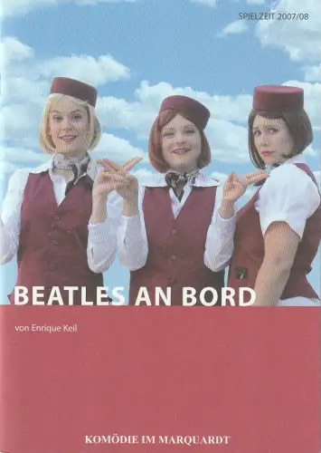 Komödie am Marquardt, Schauspielbühnen Stuttgart, Carl Philip von Maldeghem, Anja Junski: Programmheft Uraufführung Enrique Keil BEATLES AN BOARD 28. Mai 2008 Spielzeit 2007 / 08. 