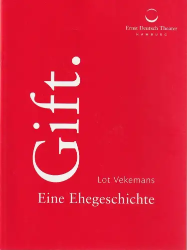 Ernst Deutsch Theater Hamburg, Isabella Vertes-Schütter, Stefan Kroner: Programmheft Lot Vekemans GIFT. EINE EHEGESCHICHTE Premiere 15. Januar 2015. 