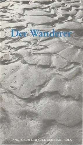 Oper der Stadt Köln, Michael Hampe, Irmgard Schaberth, Paul Leclaire ( Umschlagfoto ): Programmheft Tanzabend von Jochen Ulrich DER WANDERER Premiere 5. Dezember 1984. 