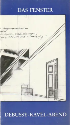 Oper der Stadt Köln, Michael Hampe, Irmgard Schaberth: Programmheft Tanzabend von Jochen Ulrich DAS FENSTER DEBUSSY-RAVEL-ABEND Premiere 25. Januar 1984. 