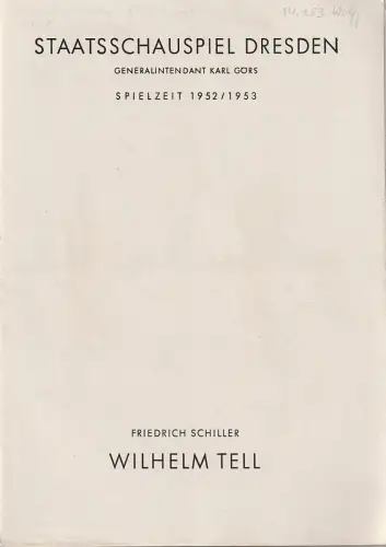 Staatsschauspiel Dresden, Karl Görs, Guido Reil: Programmheft Friedrich Schiller WILHELM TELL 14. Januar 1953 Spielzeit 1952 / 53. 