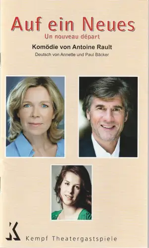 Kempf Theatergastspiele, Margit Kempf, Roberta Schulz: Programmheft Antoine Rault AUF EIN NEUES Premiere 1. März 2013 Waldkraiburg. 
