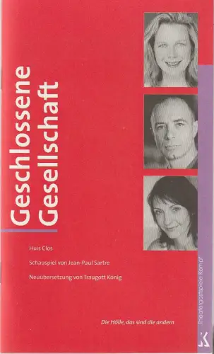 Kempf Theatergastspiele, Margit Kempf: Programmheft Jean-Paul Sartre GESCHLOSSENE GESELLSCHAFT Premiere 18. Februar 2004 Waldkraiburg. 
