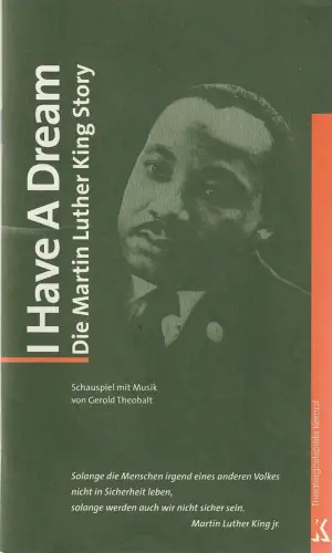 Kempf Theatergastspiele, Margit Kempf: Programmheft Gerold Theobalt I HAVE A DREAM Premiere 17. Oktober 2003 Waldkraiburg. 
