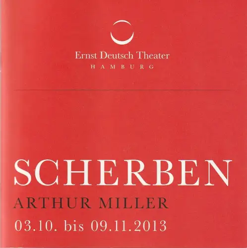 Ernst Deutsch Theater Hamburg, Isabella Vertes-Schütter, Stefan Kroner, Julian Süssmann: Programmheft Arthur Miller SCHERBEN Premiere 3. Oktober 2013 Spielzeit 2013 / 14. 