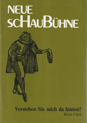 Neue Schaubühne, Günther Fuhrmann: Programmheft Brian Clark VERSTEHEN SIE MICH Da HINTEN ? Spielzeit 1982 / 83 Heft 3. 