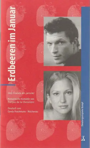 Theatergastspiele Kempf, Margrit Kempf: Programmheft Evelyne de la Cheneliere ERDBEEREN IM JANUAR Premiere 4. Dezember 2004 Waldkraiburg. 
