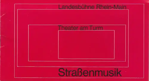 Theater am Turm, Landesbühne Rhein-Main, Felix Müller, Werner Pollety: Programmheft Paul Schurek STRAßENMUSIK. 