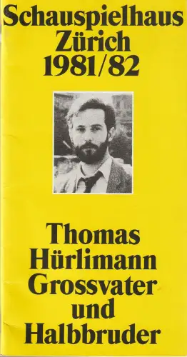 Schauspielhaus Zürich, Neue Schauspiel AG, Gerhard Klingenberg, Herbert Meier, Beat Schläpfer: Programmheft Uraufführung Thomas Hürlimann GROSSVATER UND HALBBRUDER 15. Oktober 1981 Spielzeit 1981 / 82 Heft 3. 