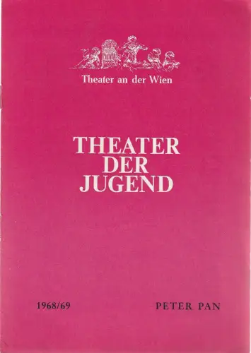 Theater der Jugend, Wien I, Hofburg, Walter Hills, Gerhart Langthaler: Programmheft BALLETT Bruno Bjelinski PETER PAN Österreichische Erstaufführung im Theater an der Wien Spielzeit 1968 / 69 Heft 4. 