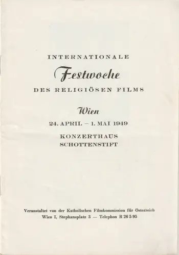 Katholische Filmkommission für Österreich, Erika Haala: Programmheft INTERNATIONALE FESTWOCHE DES RELIGIÖSEN FILMS 24. April - 1. Mai 1949 Wien Konzerthaus Schottenstift. 