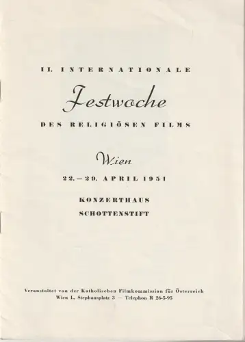 Katholische Filmkommission für Österreich, Richard Emele: Programmheft II. INTERNATIONALE FESTWOCHE DES RELIGIÖSEN FILMS 22. - 29. April 1951  Wien Konzerthaus Schottenstift. 