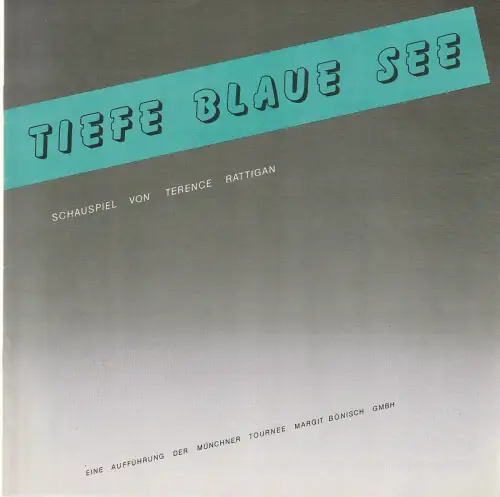 Münchner Tournee Margit Bönisch: Programmheft Terence Rattigan TIEFE BLAUE SEE. 