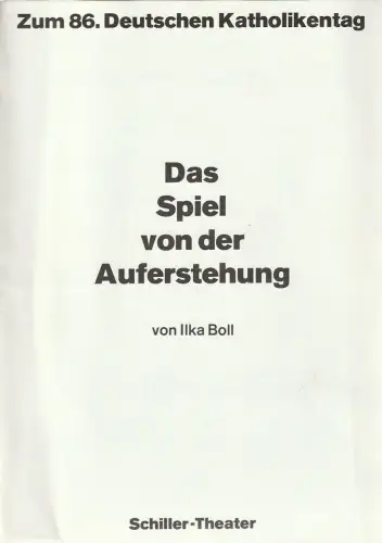 Staatliche Schauspielbühnen Berlins, Hans Lietzau, Burkhard Meise: Programmheft Ilka Boll DAS SPIEL VON DER AUFERSTEHUNG Premiere 4. Juni 1980 ZUM 86. DEUTSCHEN KATHOLIKENTAG Schiller Theater Spielzeit 1979 / 80 Heft 130. 