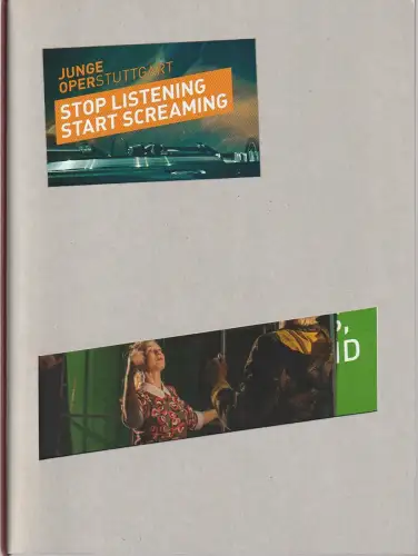 Oper Stuttgart, Jossi Wieler, Barbara Tacchini, Koen Bollen, Junge Oper Stuttgart: Programmheft Uraufführung STOP LISTENING START SCREAMING 21. Juni 2014 Kammertheater Spielzeit 2013 / 14. 