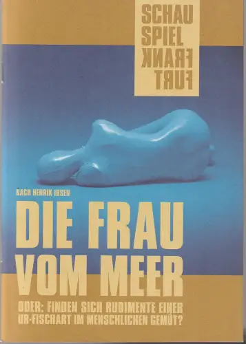 Schauspiel Frankfurt, Anselm Weber, Double Standards Berlin, Alexander Leiffheidt: Programmheft Henrik Ibsen DIE FRAU VOM MEER Premiere 16. Mai 2025 Spielzeit 2024 / 25 Nr. 137. 