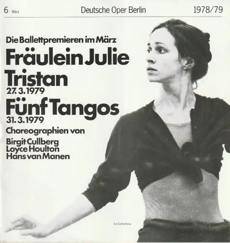 Deutsche Oper Berlin, Siegfried Palm, Karl Dietrich Gräwe, Edmund Gleede, Eberhard Franke, G. Milting: Programmheft BALLETTABEND  FRÄULEIN JULIE / TRISTAN / FÜNF TANGOS Premiere 27. März 1979 Spielzeit 1978 / 79 Heft 6 März. 