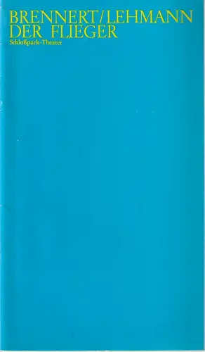 Staatliche Schauspielbühnen Berlins, Hans Lietzau, Vreni Fellmann, Ernst Wendt: Programmheft Brennert / Lehmann DER FLIEGER Schloßpark-Theater 1974. 