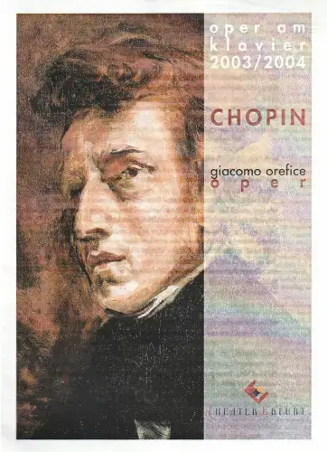 Theater Erfurt, Felix Losert: Programmheft OPER AM KLAVIER Giacomo Orefice CHOPIN Premiere 25. April 2004 Großes Haus Spielzeit 2003 / 2004. 