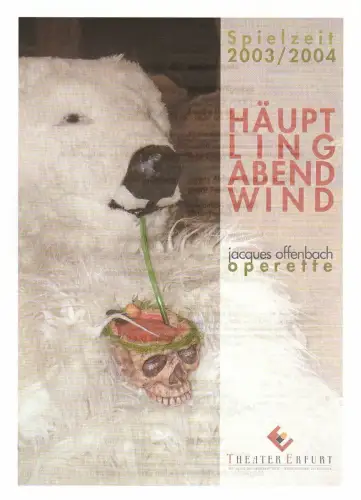 Theater Erfurt, Felix Losert: Programmheft Jacques Offenbach HÄUPTLING ABENDWIND oder DAS GRÄULICHE FESTMAHL Premiere 15. September 2003 Spielzeit 2003 / 2004. 