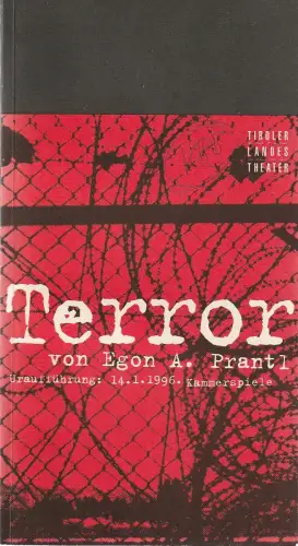 Tiroler Landestheater, Dominique Mentha, Suzanne Finken, Rupert Larl ( Fotos ): Programmheft Uraufführung Egon A. Prantl TERROR Tiroler Landestheater 1996. 