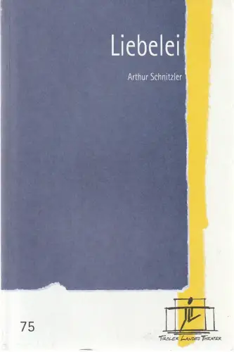 Tiroler Landestheater, Brigitte Fassbaender, Caroline Weber: Programmheft Arthur Schnitzler LIEBELEI Premiere 31. Oktober 2002 Spielzeit 2002 / 03 Nr. 75. 