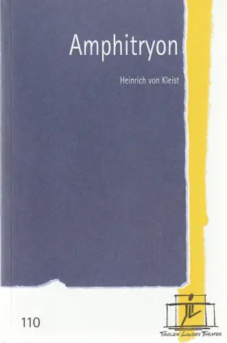Tiroler Landestheater, Brigitte Fassbaender, Doris Happl: Programmheft Heinrich von Kleist AMPHITRYON Premiere 2. Mai 2004 Spielzeit 2003 / 2004 Nr. 110. 