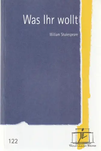 Tiroler Landestheater, Brigitte Fassbaender, Romana Lautner: Programmheft William Shakespeare WAS IHR WOLLT Premiere 9. Jänner 2005 Spielzeit 2004 / 2005 Nr. 122. 