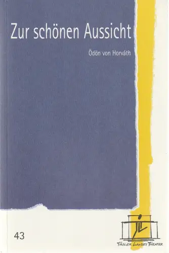 Tiroler Landestheater, Brigitte Fassbaender, Caroline Weber: Programmheft Ödön von Horvath ZUR SCHÖNEN AUSSICHT Tiroler Landestheater 2001. 