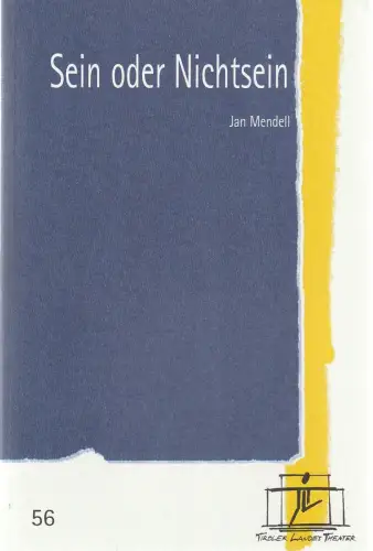 Tiroler Landestheater, Brigitte Fassbaender, Doris Happl: Programmheft Jan Mendell SEIN ODER NICHTSEIN Premiere 25. November 2001 Spielzeit 2001 / 2002 Nr. 56. 