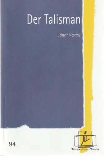 Tiroler Landestheater, Brigitte Fassbaender, Caroline Weber: Programmheft Johann Nestroy DER TALISMAN Premiere 4. Oktober 2003 Spielzeit 2003 / 2004 Nr. 94. 