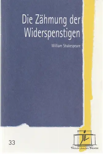 Tiroler Landestheater, Brigitte Fassbaender, Caroline Weber: Programmheft William Shakespeare DIE ZÄHMUNG DER WIDERSPENSTIGEN Premiere 16. Dezember 2000 Spielzeit 2000 / 2001 Nr. 33. 