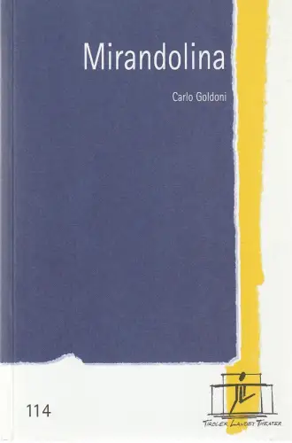 Tiroler Landestheater, Brigitte Fassbaender, Romana Lautner: Programmheft Carlo Goldoni MIRANDOLINA Premiere 25. September 2004 Spielzeit 2004 / 2005 Nr. 114. 