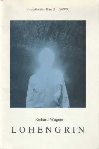 Staatstheater Kassel, Manfred Beilharz, Ingoh Brux, Ulrich Burkhardt, Annelies Muchow: Programmheft Richard Wagner LOHENGRIN  Premiere 27. Januar 1990 Opernhaus Spielzeit 1989 / 90. 