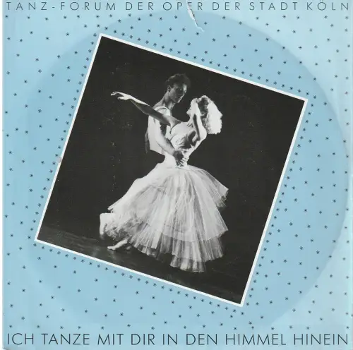 Oper der Stadt Köln, Michael Hampe, Angelus Seipt, Frank Rohde: Programmheft Uraufführung TANZ-FORUM ICH TANZE MIT DIR IN DEN HIMMEL HINEIN  7. Mai 1985 Wachsfabrik Köln-Rodenkirchen. 