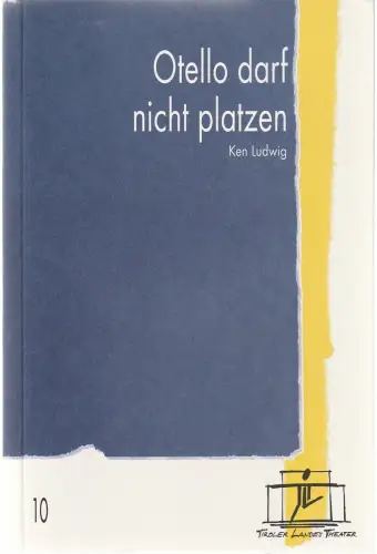 Tiroler Landestheater, Brigitte Fassbaender, Jörg Huwer: Programmheft Ken Ludwig OTELLO DARF NICHT PLATZEN Premiere 4. Dezember 1999 Spielzeit 1999 / 2000 Nr. 10. 