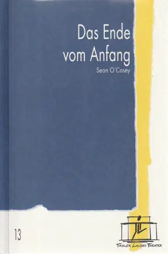 Tiroler Landestheater, Brigitte Fassbaender, Doris Happl: Programmheft Sean O'Casey DAS ENDE VOM ANFANG Tiroler Landestheater 2000. 