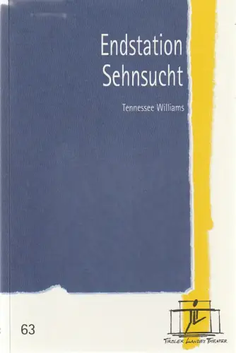 Tiroler Landestheater, Brigitte Fassbaender, Caroline Weber: Programmheft Tennessee Williams ENDSTATION SEHNSUCHT Premiere 9. März 2002 Spielzeit 2001 / 2002 Nr. 63. 
